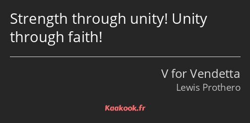 Strength through unity! Unity through faith!