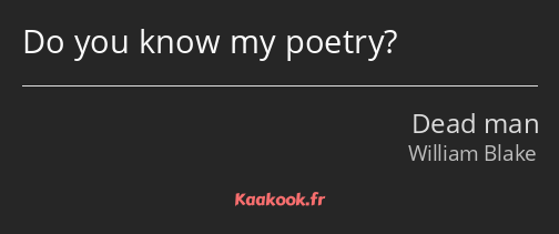 Do you know my poetry?