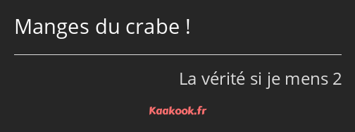 Manges du crabe !