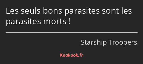 Les seuls bons parasites sont les parasites morts !