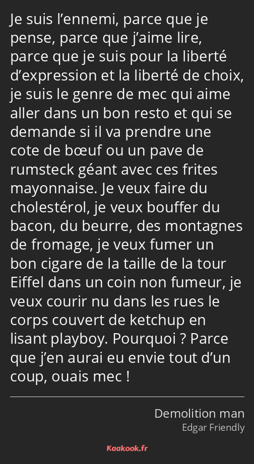 Je suis l’ennemi, parce que je pense, parce que j’aime lire, parce que je suis pour la liberté…