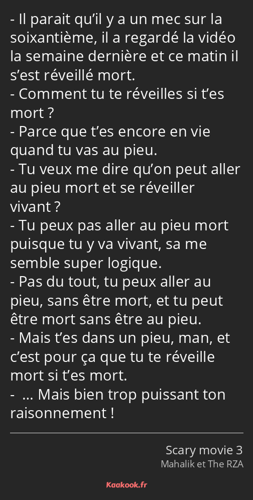 Il parait qu’il y a un mec sur la soixantième, il a regardé la vidéo la semaine dernière et ce…