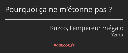 Pourquoi ça ne m’étonne pas ?