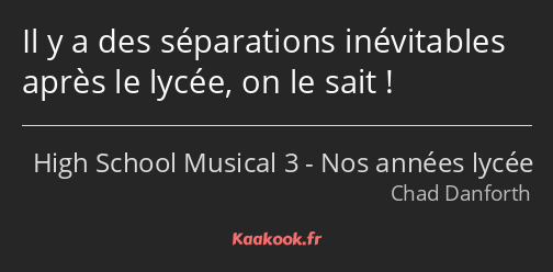 Il y a des séparations inévitables après le lycée, on le sait !