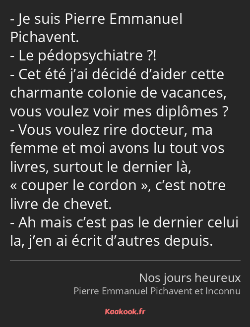 Je suis Pierre Emmanuel Pichavent. Le pédopsychiatre ?! Cet été j’ai décidé d’aider cette charmante…