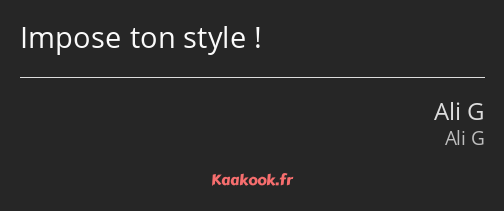 Impose ton style !