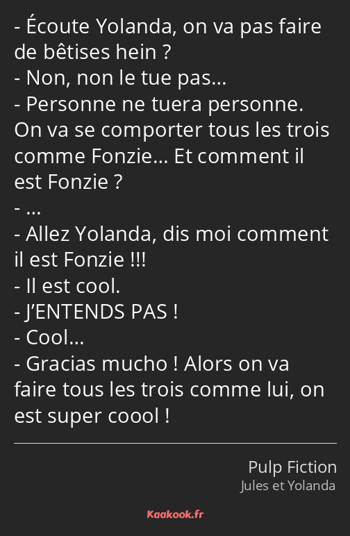 Écoute Yolanda, on va pas faire de bêtises hein ? Non, non le tue pas… Personne ne tuera personne…