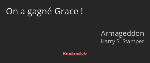 On a gagné Grace !