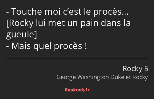 Touche moi c’est le procès… Mais quel procès !