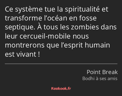 Ce système tue la spiritualité et transforme l’océan en fosse septique. À tous les zombies dans…