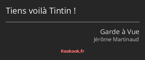 Tiens voilà Tintin !