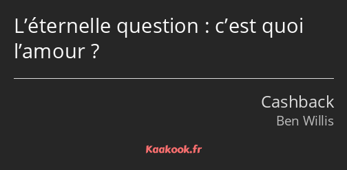 L’éternelle question : c’est quoi l’amour ?