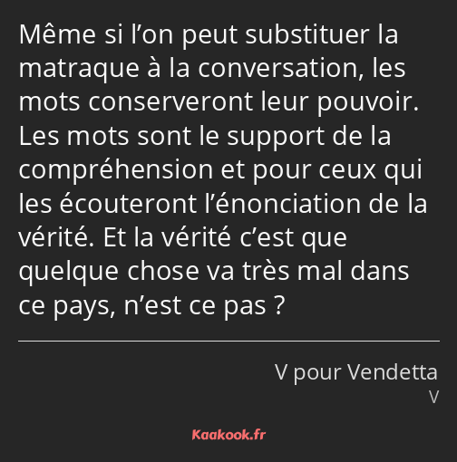 Même si l’on peut substituer la matraque à la conversation, les mots conserveront leur pouvoir. Les…