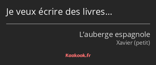 Je veux écrire des livres…