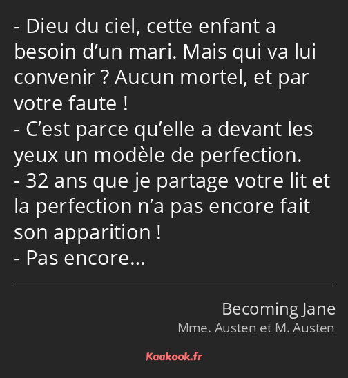 Dieu du ciel, cette enfant a besoin d’un mari. Mais qui va lui convenir ? Aucun mortel, et par…