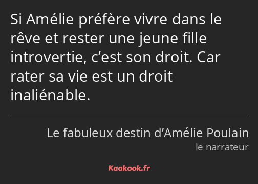 Si Amélie préfère vivre dans le rêve et rester une jeune fille introvertie, c’est son droit. Car…