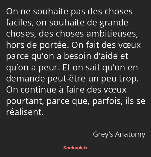 On ne souhaite pas des choses faciles, on souhaite de grande choses, des choses ambitieuses, hors…