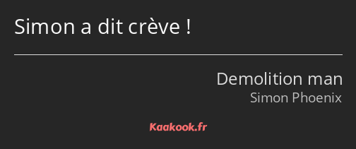 Simon a dit crève !