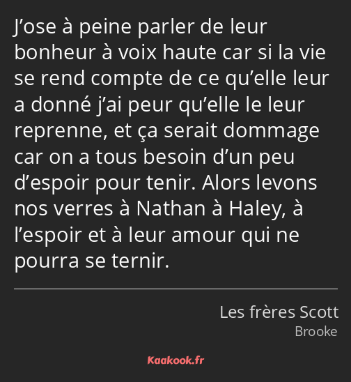 J’ose à peine parler de leur bonheur à voix haute car si la vie se rend compte de ce qu’elle leur a…