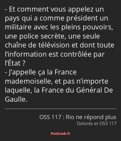 Et comment vous appelez un pays qui a comme président un militaire avec les pleins pouvoirs, une…