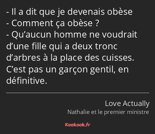 Il a dit que je devenais obèse Comment ça obèse ? Qu’aucun homme ne voudrait d’une fille qui a deux…