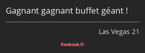 Gagnant gagnant buffet géant !