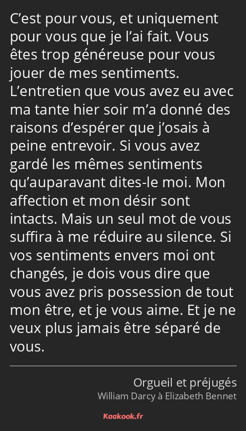 C’est pour vous, et uniquement pour vous que je l’ai fait. Vous êtes trop généreuse pour vous jouer…