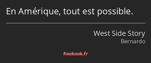 En Amérique, tout est possible.