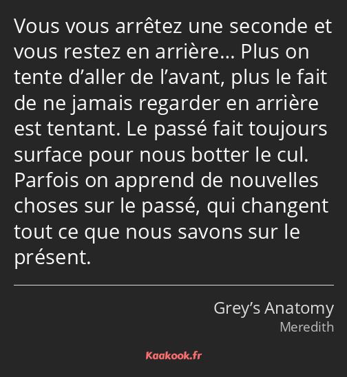 Vous vous arrêtez une seconde et vous restez en arrière… Plus on tente d’aller de l’avant, plus le…