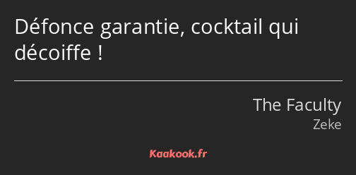 Défonce garantie, cocktail qui décoiffe !