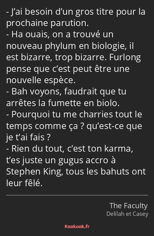 J’ai besoin d’un gros titre pour la prochaine parution. Ha ouais, on a trouvé un nouveau phylum en…