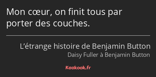 Mon cœur, on finit tous par porter des couches.