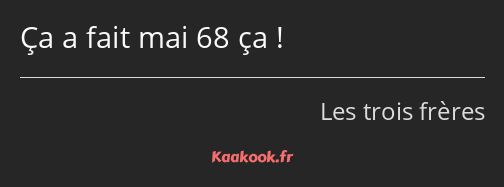 Ça a fait mai 68 ça !