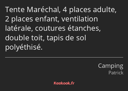 Tente Maréchal, 4 places adulte, 2 places enfant, ventilation latérale, coutures étanches, double…