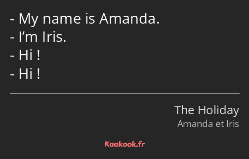 My name is Amanda. I’m Iris. Hi ! Hi !