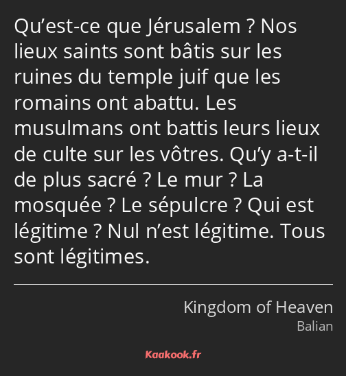 Qu’est-ce que Jérusalem ? Nos lieux saints sont bâtis sur les ruines du temple juif que les romains…