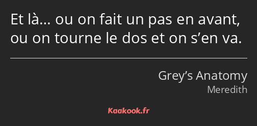 Et là… ou on fait un pas en avant, ou on tourne le dos et on s’en va.