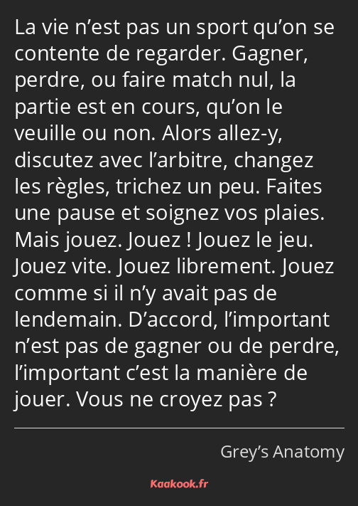 La vie n’est pas un sport qu’on se contente de regarder. Gagner, perdre, ou faire match nul, la…