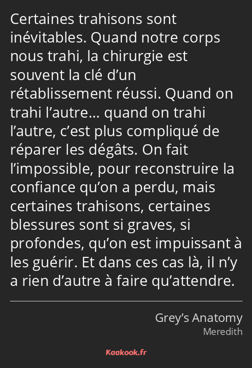 Certaines trahisons sont inévitables. Quand notre corps nous trahi, la chirurgie est souvent la clé…