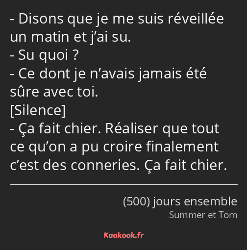 Disons que je me suis réveillée un matin et j’ai su. Su quoi ? Ce dont je n’avais jamais été sûre…