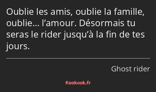 Oublie les amis, oublie la famille, oublie… l’amour. Désormais tu seras le rider jusqu’à la fin de…