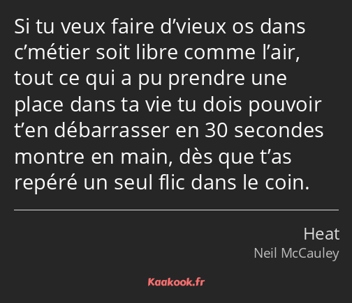 Si tu veux faire d’vieux os dans c’métier soit libre comme l’air, tout ce qui a pu prendre une…