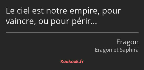 Le ciel est notre empire, pour vaincre, ou pour périr…