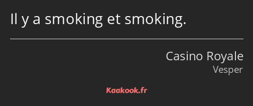 Il y a smoking et smoking.