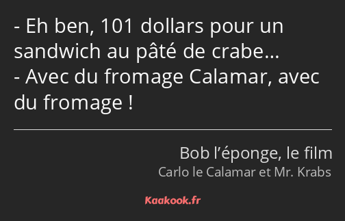 Eh ben, 101 dollars pour un sandwich au pâté de crabe… Avec du fromage Calamar, avec du fromage !
