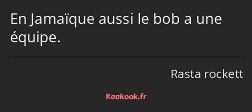 En Jamaïque aussi le bob a une équipe.