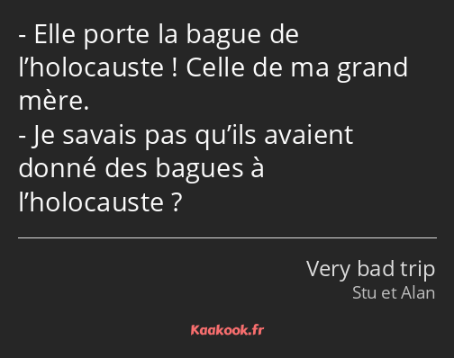 Elle porte la bague de l’holocauste ! Celle de ma grand mère. Je savais pas qu’ils avaient donné…