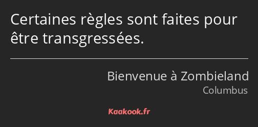 Certaines règles sont faites pour être transgressées.