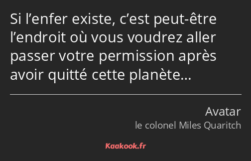 Si l’enfer existe, c’est peut-être l’endroit où vous voudrez aller passer votre permission après…