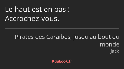 Le haut est en bas ! Accrochez-vous.